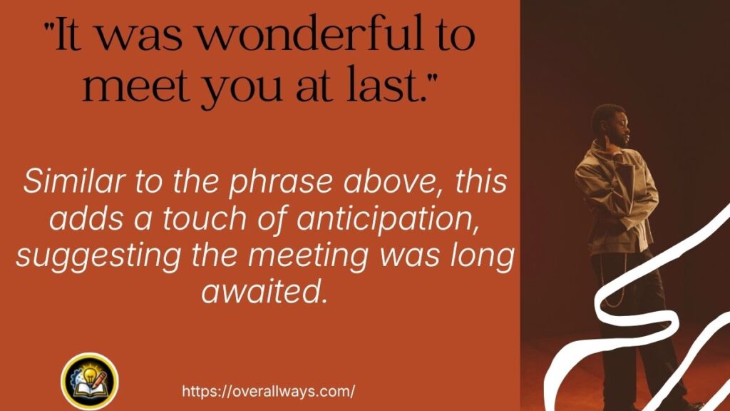 "It was wonderful to meet you at last."