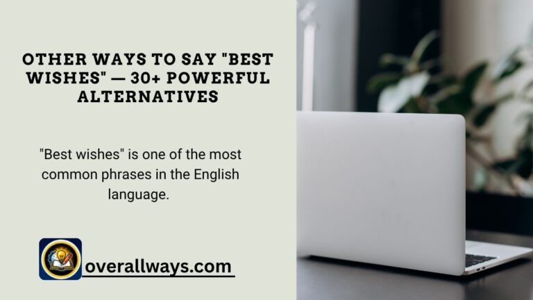 Other Ways to Say "Best Wishes" — 30+ Powerful Alternatives