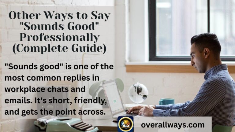 Other Ways to Say "Sounds Good" Professionally (Complete Guide)
