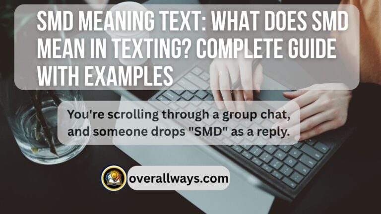 SMD Meaning Text: What Does SMD Mean in Texting? Complete Guide with Examples