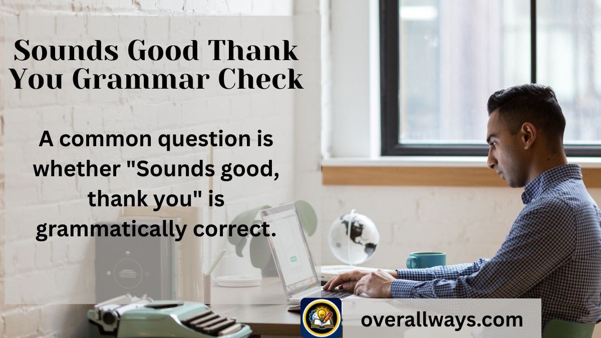 Sounds Good Thank You Grammar Check