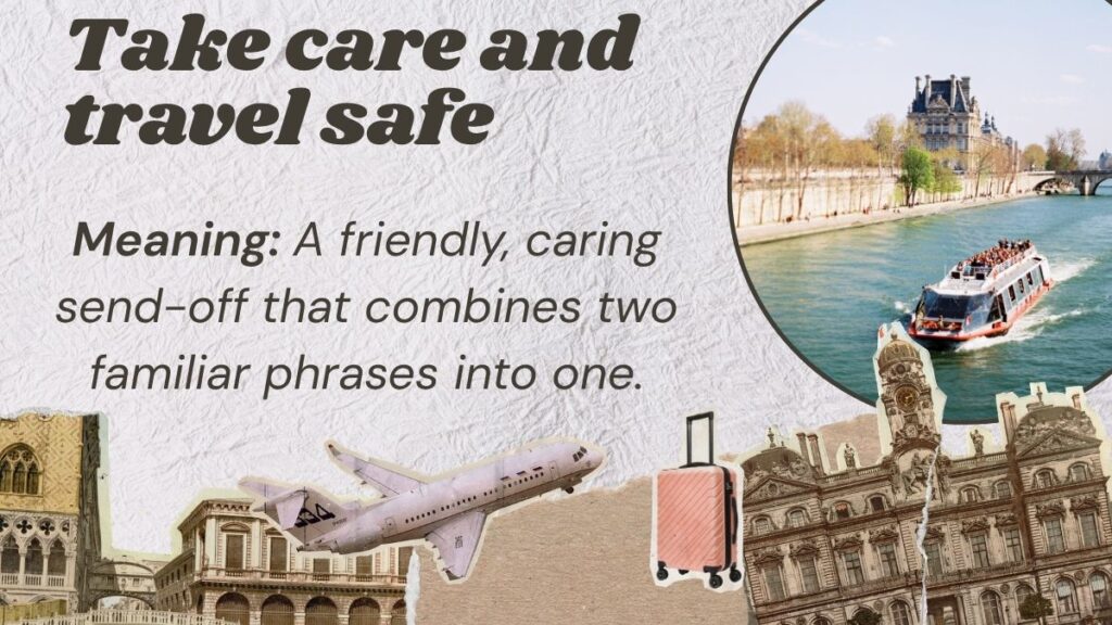 Take care and travel safe