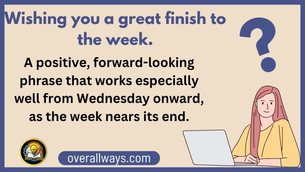 "Wishing you a great finish to the week.
