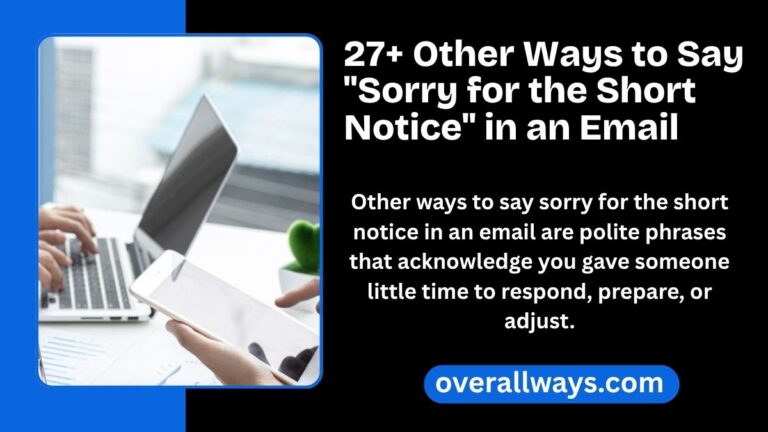 27+ Other Ways to Say "Sorry for the Short Notice" in an Email