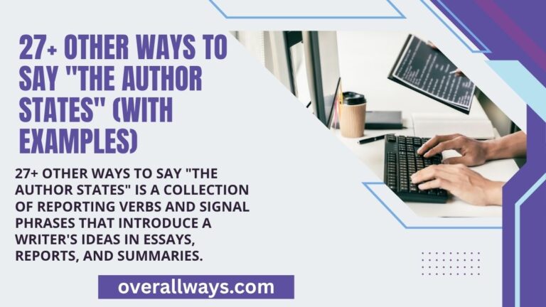 27+ Other Ways to Say "The Author States" (With Examples)