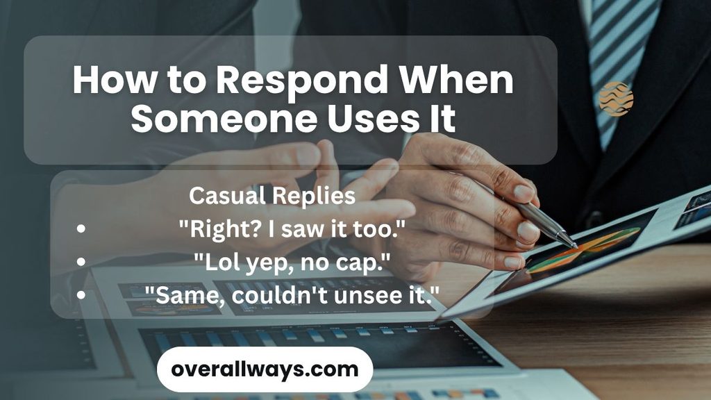 How to Respond When Someone Uses It
