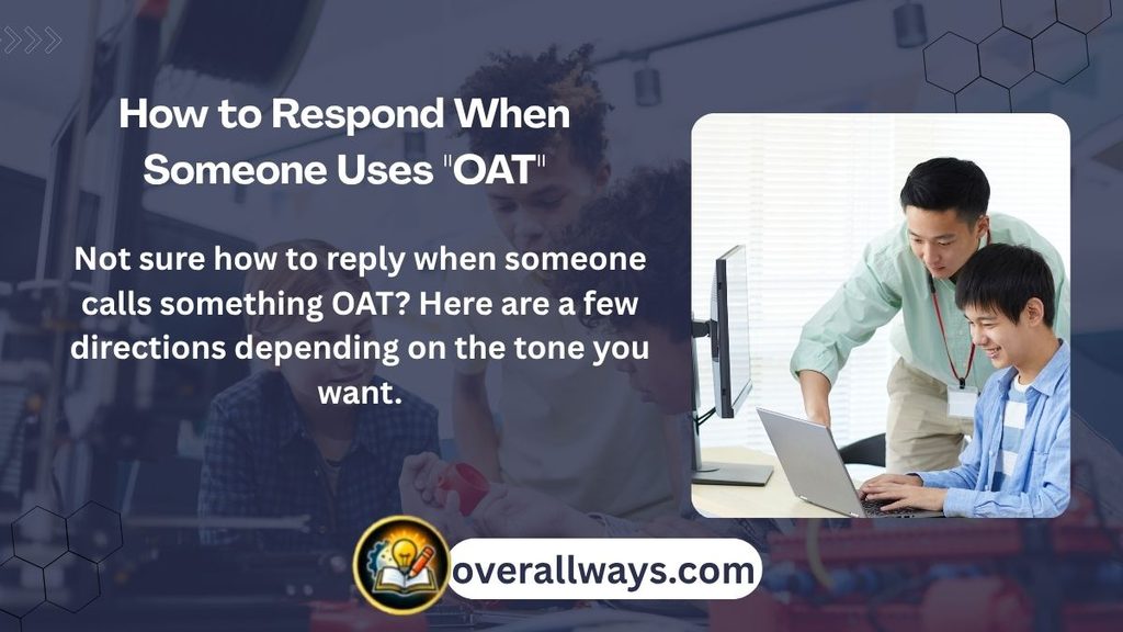 How to Respond When Someone Uses "OAT"