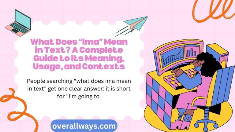 What Does “Ima” Mean in Text? A Complete Guide to Its Meaning, Usage, and Contexts