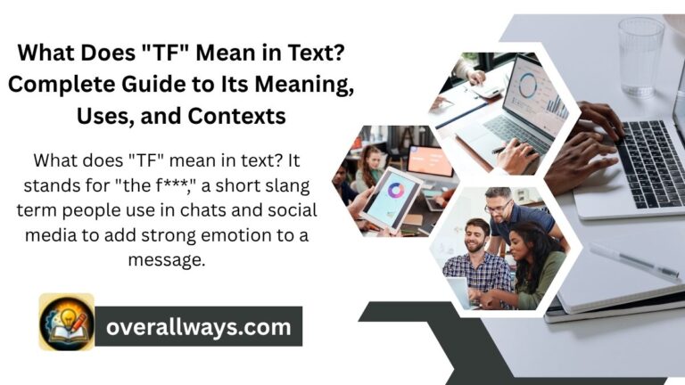 What Does "TF" Mean in Text? Complete Guide to Its Meaning, Uses, and Contexts