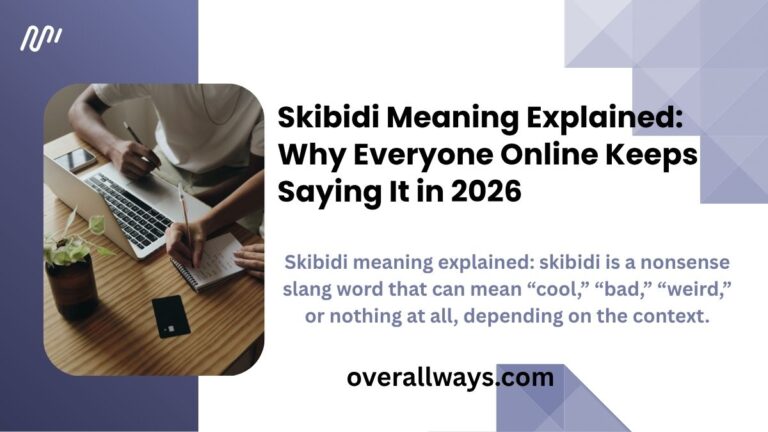 Skibidi Meaning Explained: Why Everyone Online Keeps Saying It in 2026