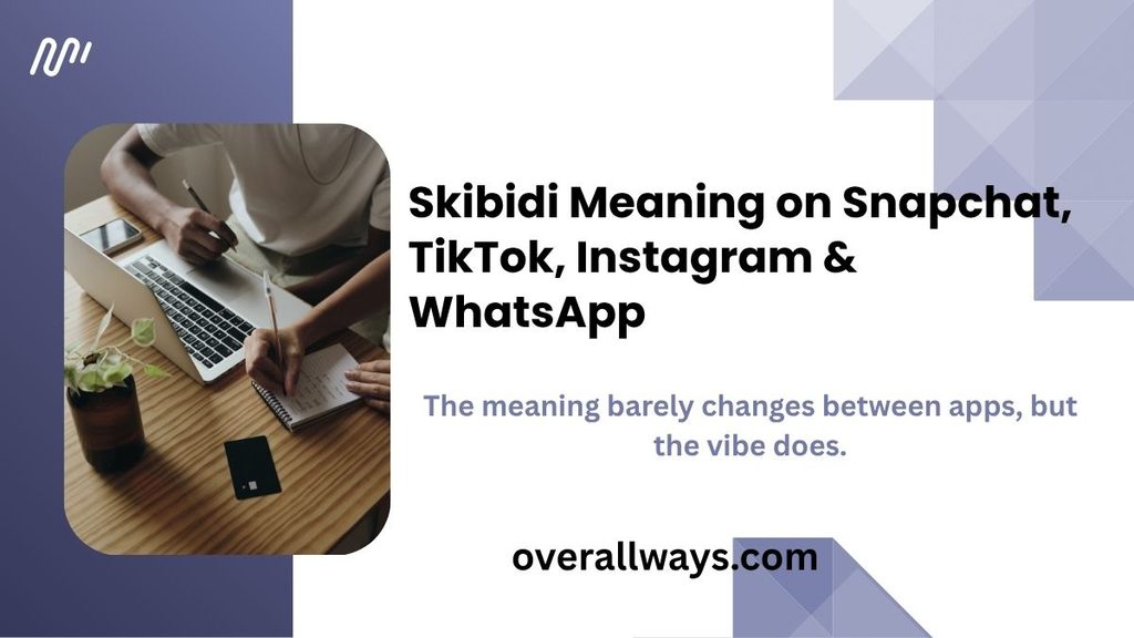 Skibidi Meaning on Snapchat, TikTok, Instagram & WhatsApp