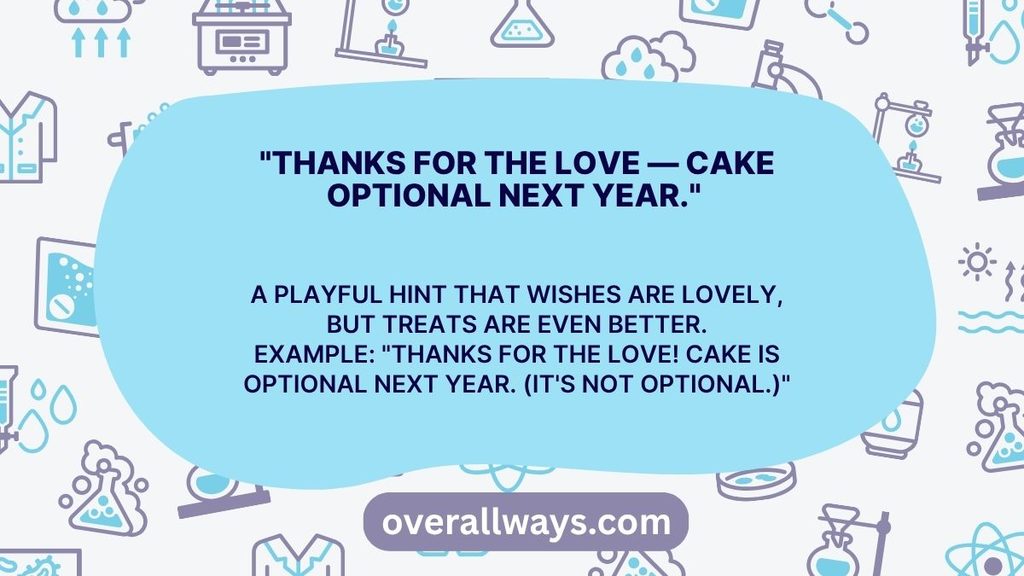  "Thanks for the love — cake optional next year."