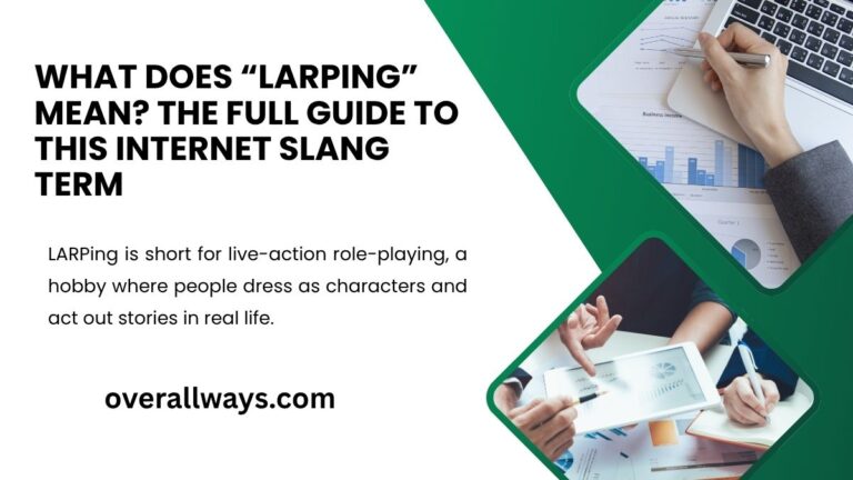 What Does “LARPing” Mean? The Full Guide to This Internet Slang Term